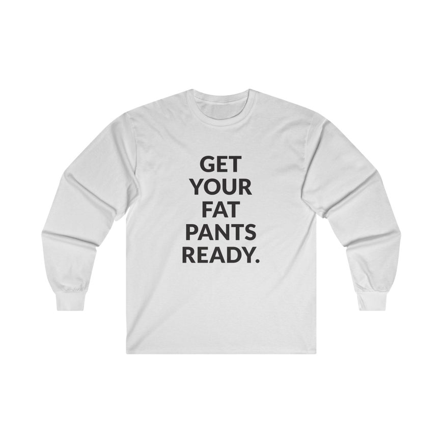 Fat Pants Long Sleeve Tee