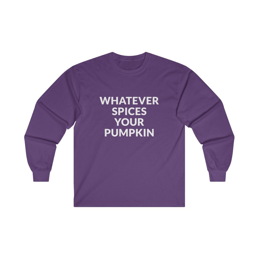 Whatever Spices Your Pumpkin Long Sleeve Tee