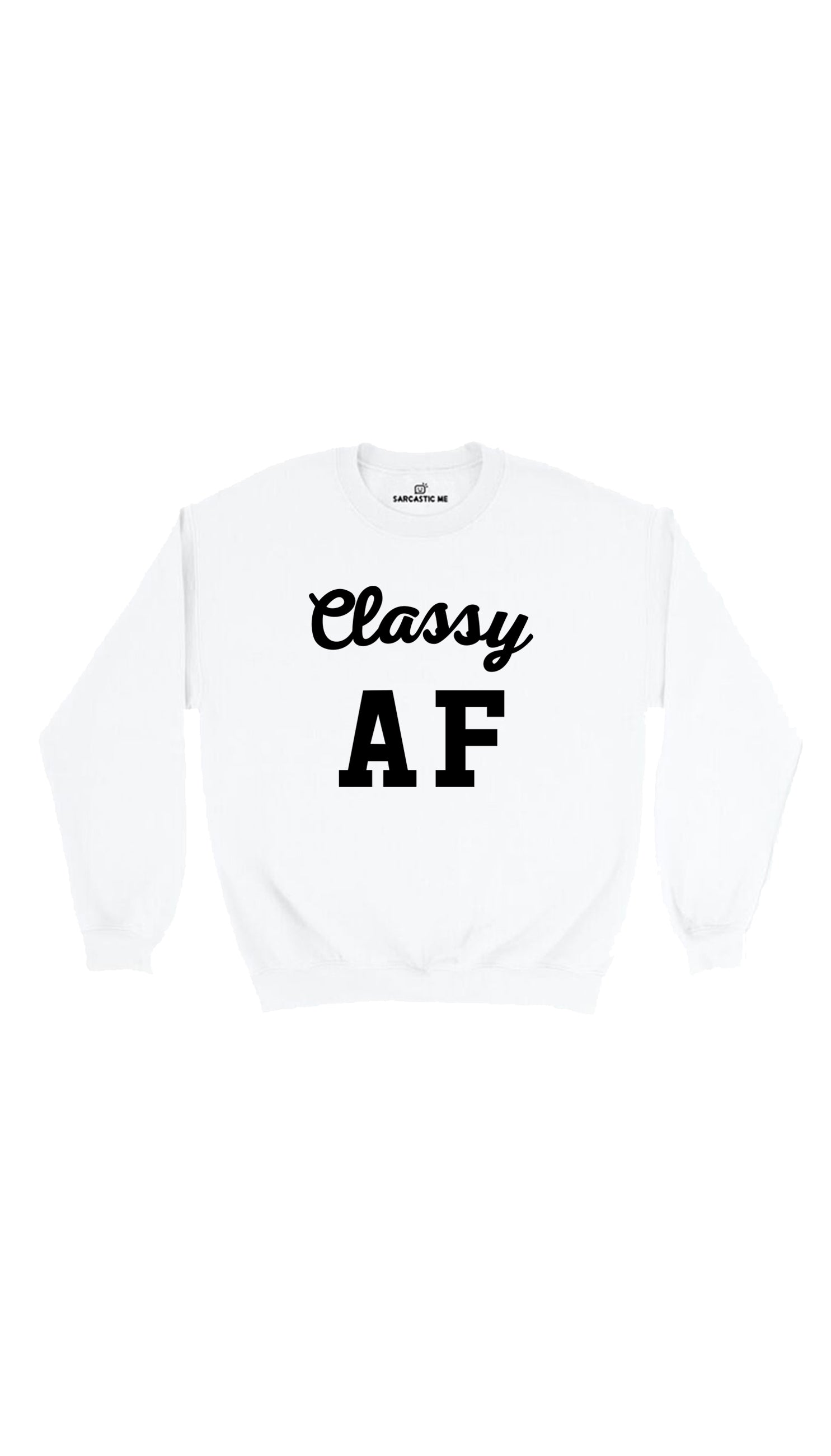 Classy AF White Unisex Pullover Sweatshirt | Sarcastic Me