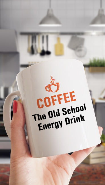 Coffee The Old School Energy Drink White Mug | Sarcastic Me