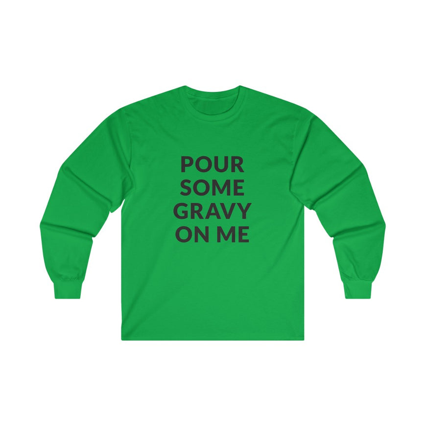 Pour Some Gravy Long Sleeve Tee