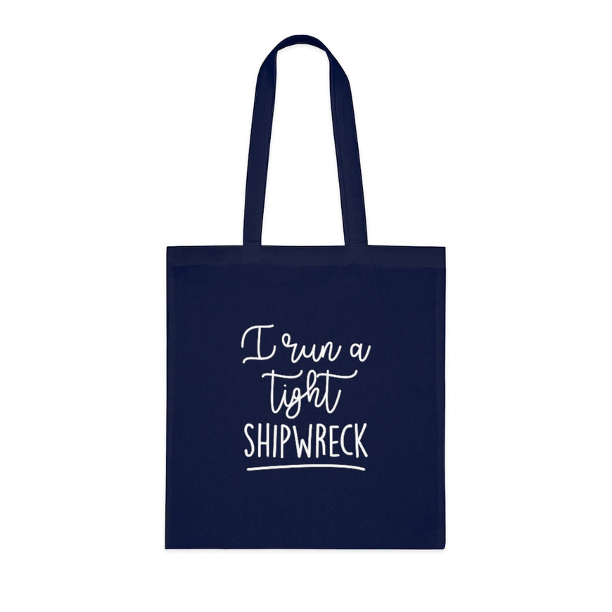 I Run A Tight Shipwreck Tote Bag