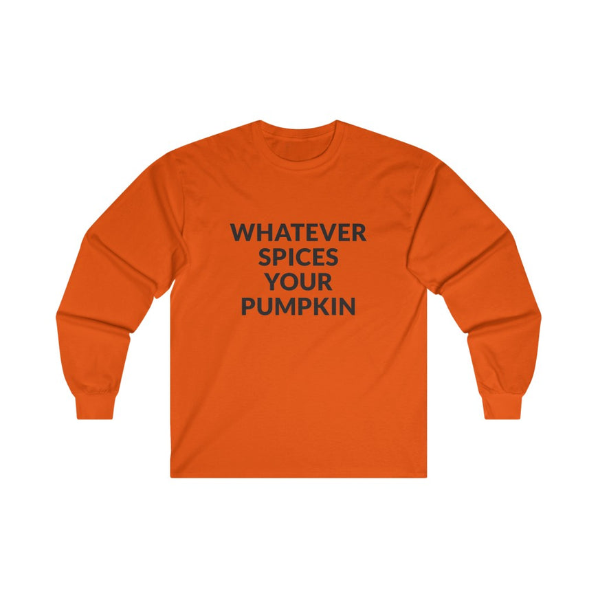 Whatever Spices Your Pumpkin Long Sleeve Tee