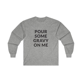 Pour Some Gravy Long Sleeve Tee