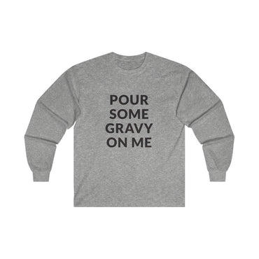 Pour Some Gravy Long Sleeve Tee