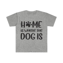 Home Is Where The Dog Is T-Shirt