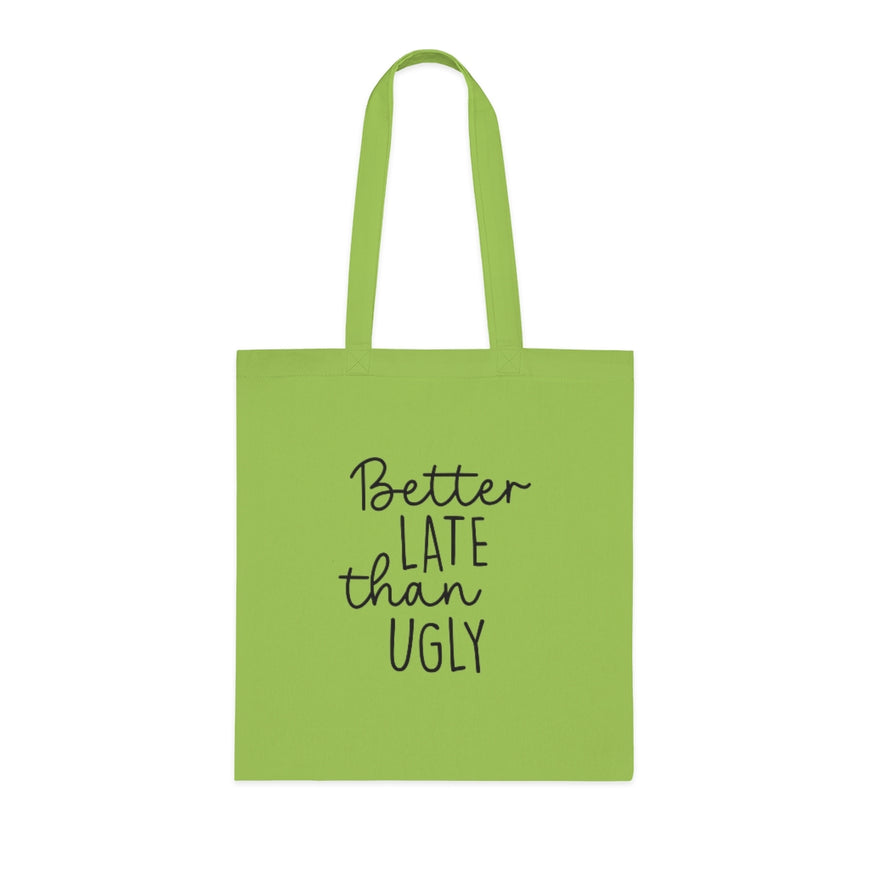 Better Late Than Ugly Tote Bag