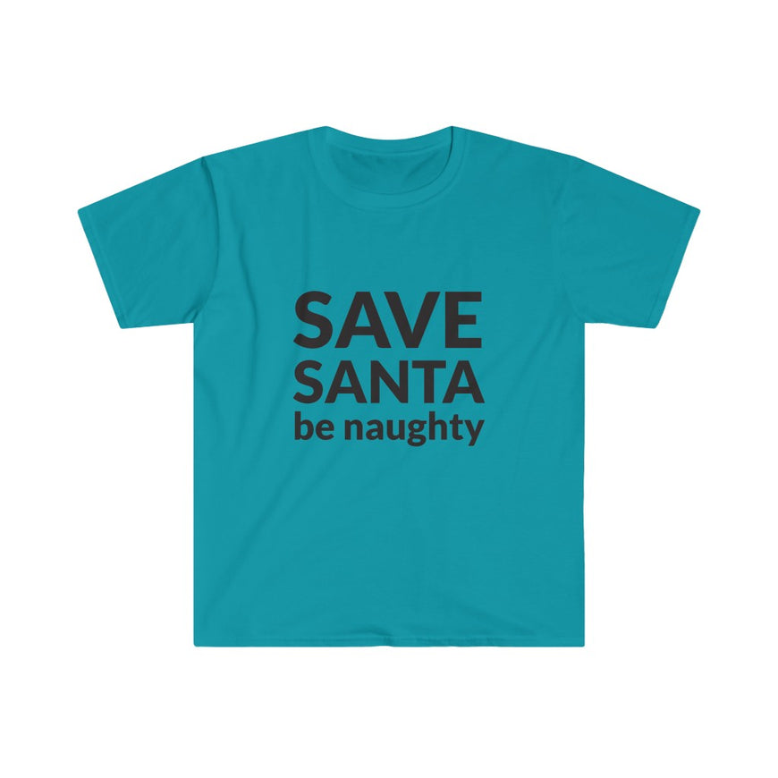 SAVE SANTA Be Naughty T-Shirt