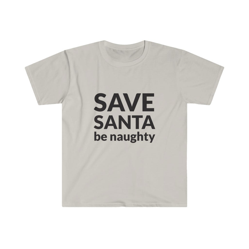 SAVE SANTA Be Naughty T-Shirt