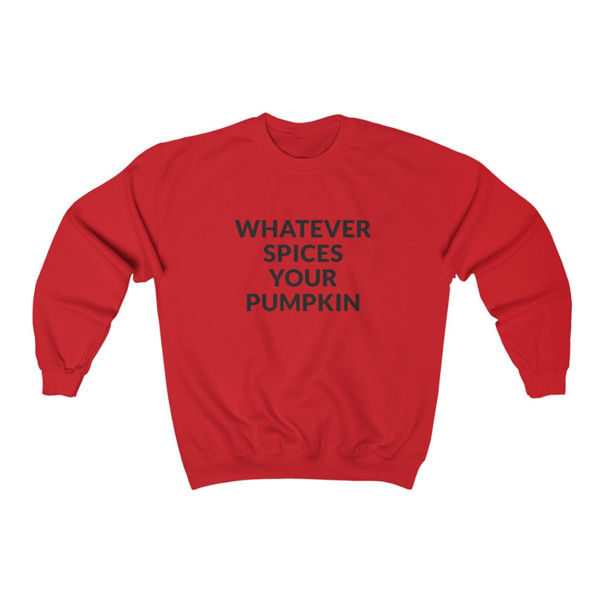 Whatever Spices Your Pumpkin Crewneck Sweatshirt