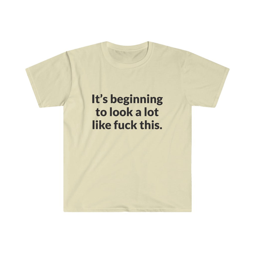 Its Beginning To Look A Lot Like F-This T-Shirt