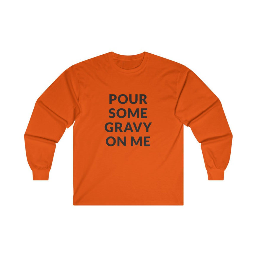 Pour Some Gravy Long Sleeve Tee