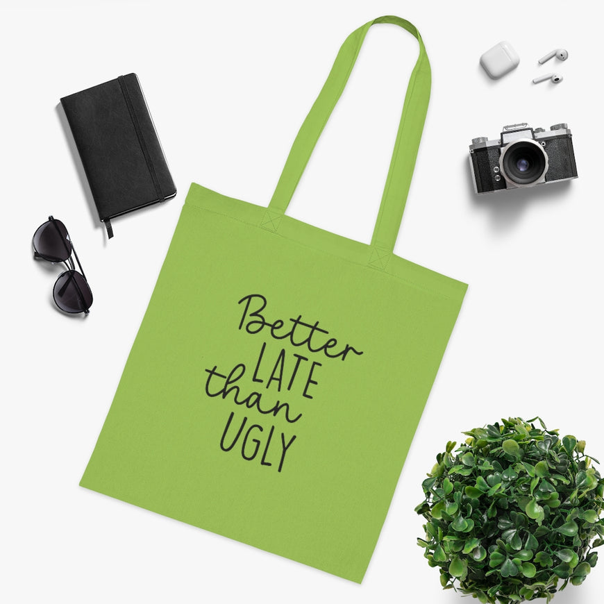 Better Late Than Ugly Tote Bag