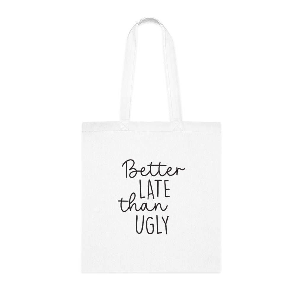 Better Late Than Ugly Tote Bag
