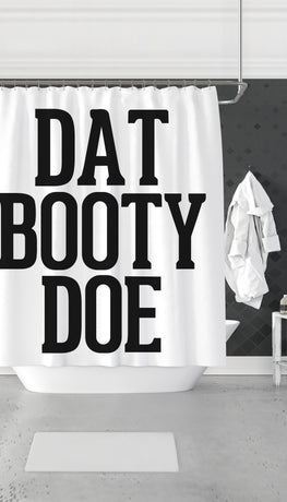 Dat Booty Doe Funny Dorm Shower Curtain Gift | Sarcastic ME