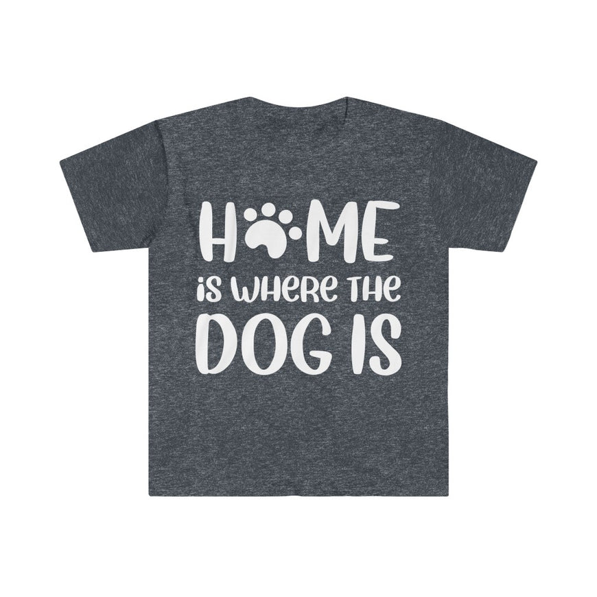 Home Is Where The Dog Is T-Shirt