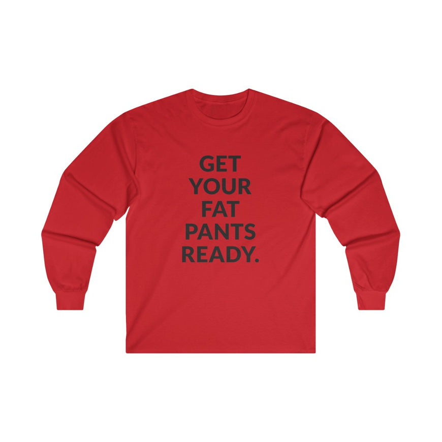 Fat Pants Long Sleeve Tee