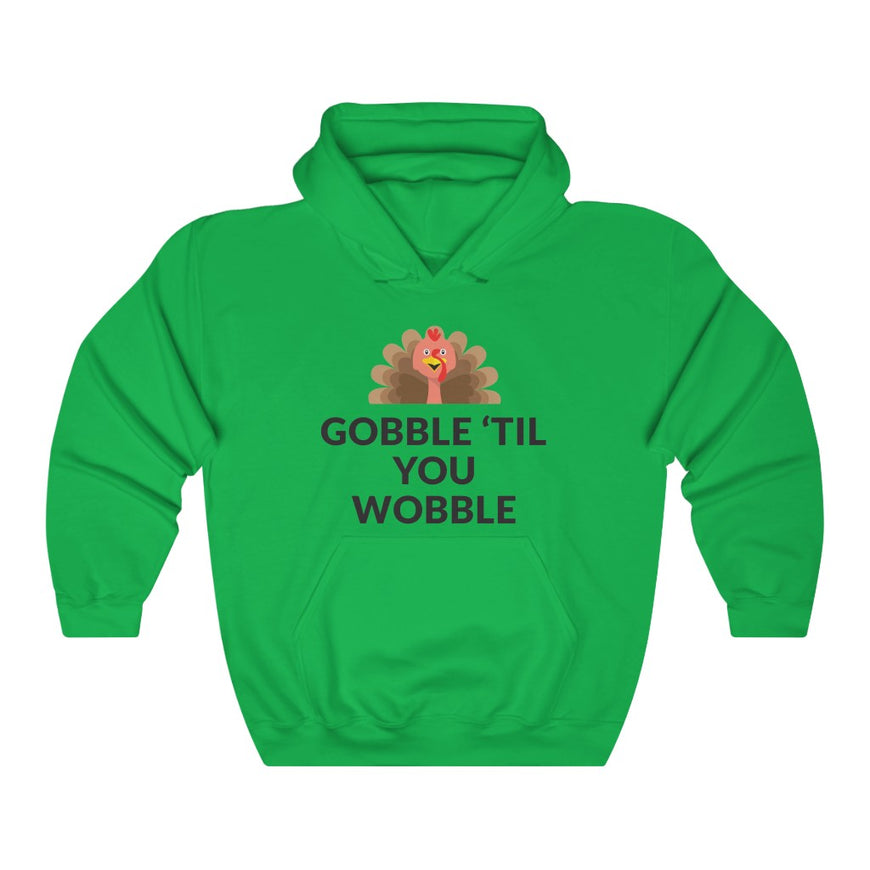 Gobble 'Til You Wobble Hooded Sweatshirt