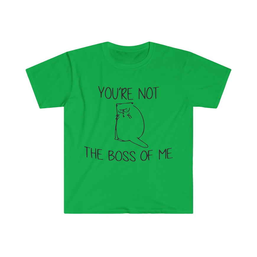 You're Not The Boss Of Me T-Shirt