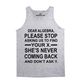 Dear Algebra Please Stop Gray Unisex Tank Top | Sarcastic Me