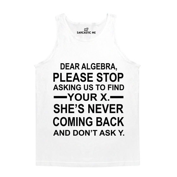 Dear Algebra Please Stop White Unisex Tank Top | Sarcastic Me