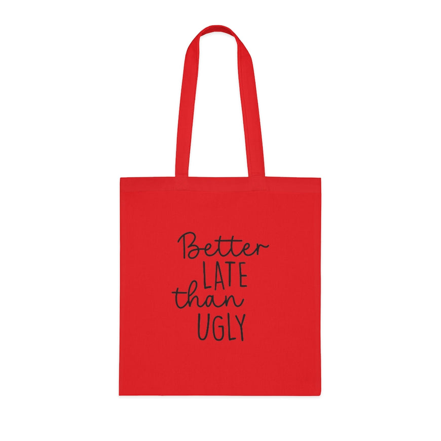 Better Late Than Ugly Tote Bag