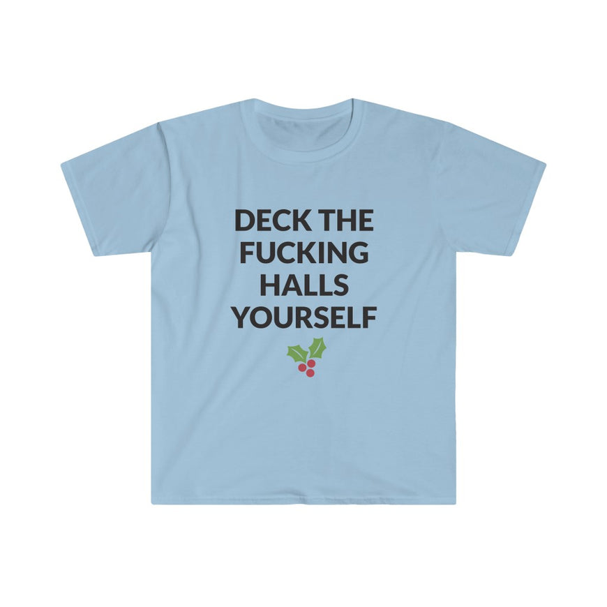 Deck The Halls Yourself T-Shirt