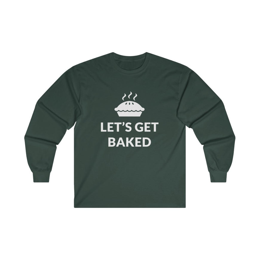 Lets Get Baked Long Sleeve Tee