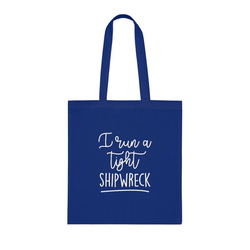 I Run A Tight Shipwreck Tote Bag