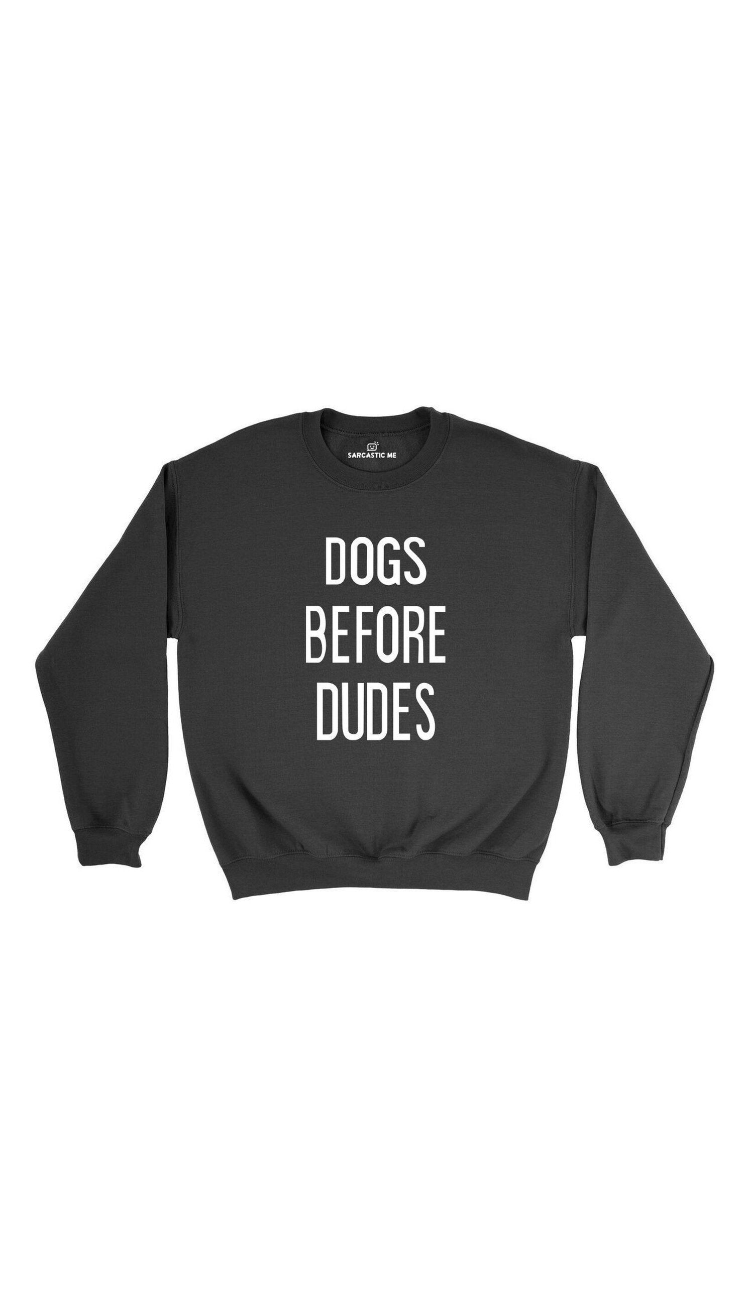 Dogs Before Dudes Black Unisex Pullover Sweatshirt | Sarcastic Me
