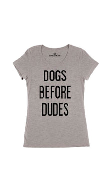 Dogs Before Dudes Women's T-Shirt