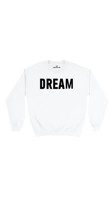 Dream White Unisex Pullover Sweatshirt | Sarcastic Me