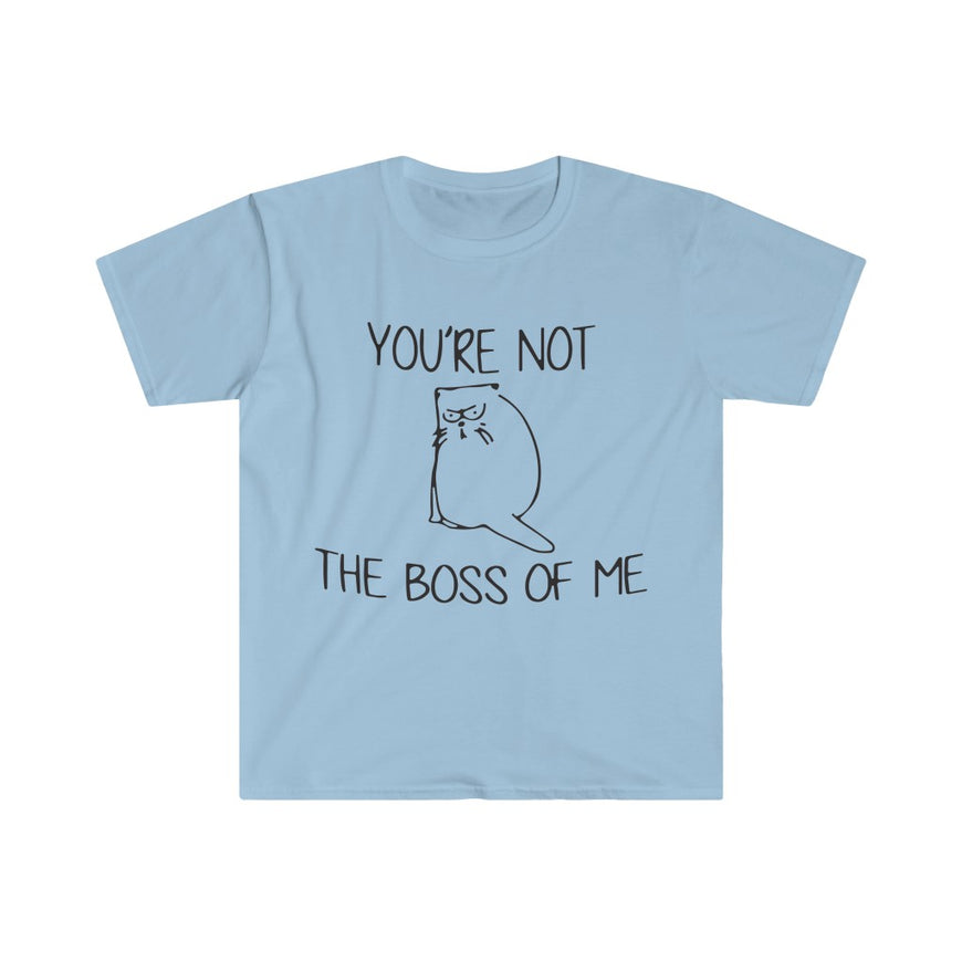 You're Not The Boss Of Me T-Shirt