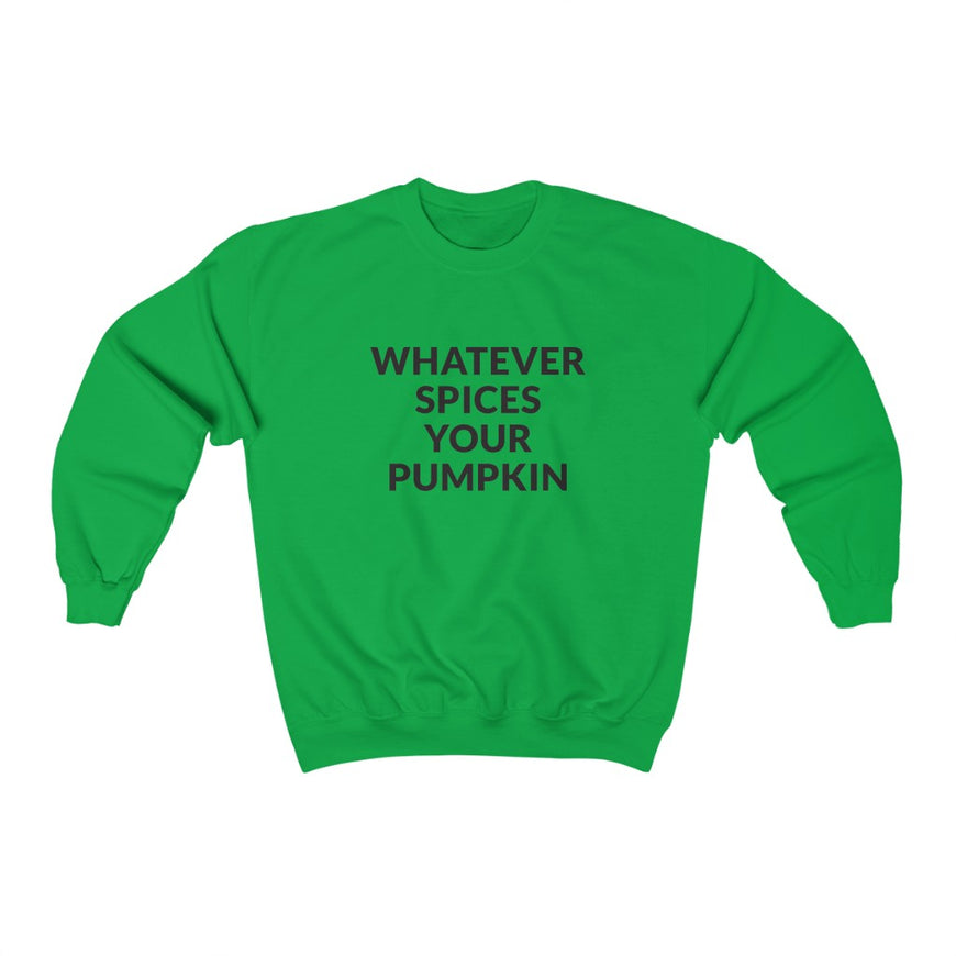 Whatever Spices Your Pumpkin Crewneck Sweatshirt