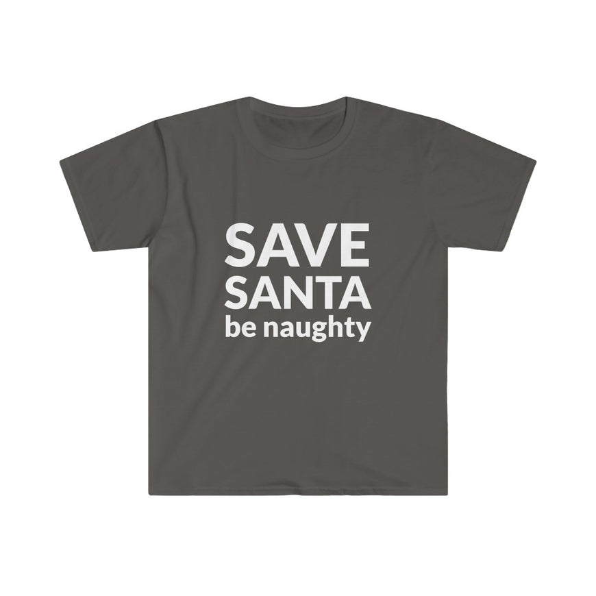 SAVE SANTA Be Naughty T-Shirt