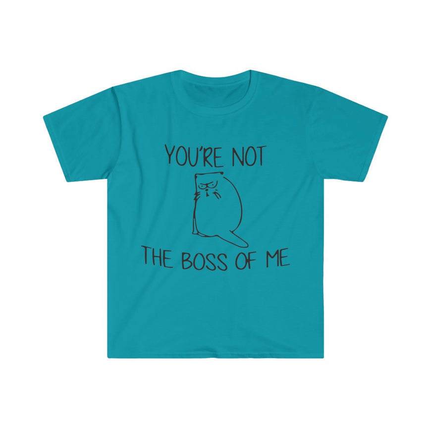 You're Not The Boss Of Me T-Shirt