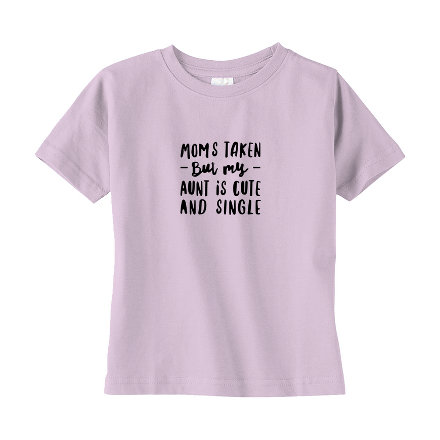 Moms Taken But My Aunt Toddler Tee