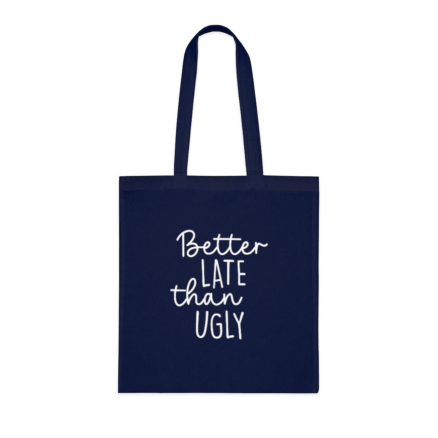 Better Late Than Ugly Tote Bag