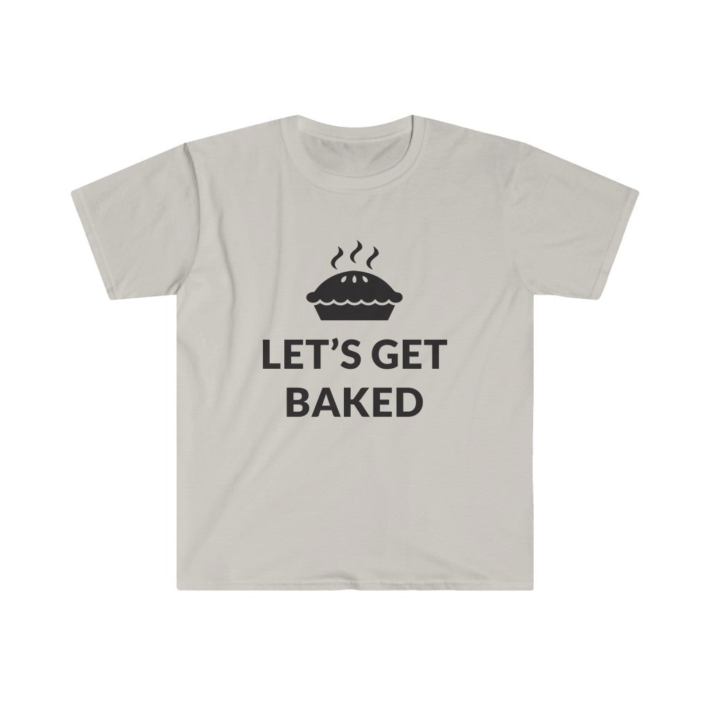Lets Get Baked T-Shirt