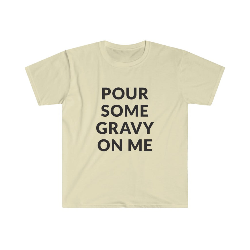 Pour Some Gravy T-Shirt