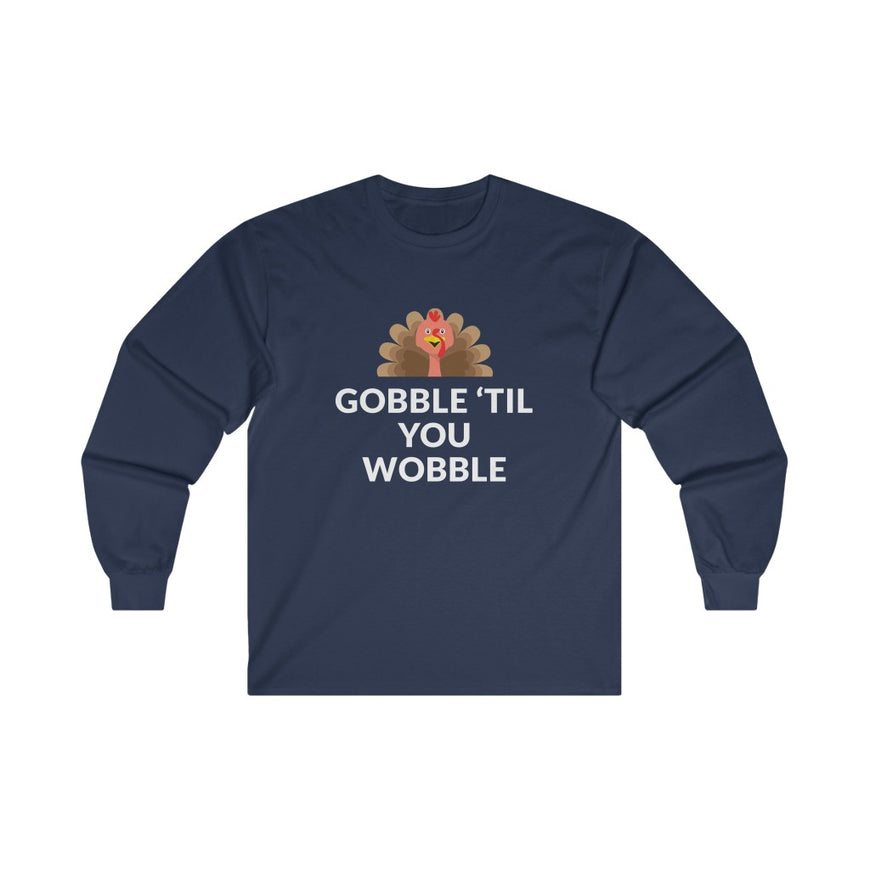 Gobble 'Til You Wobble Long Sleeve Tee