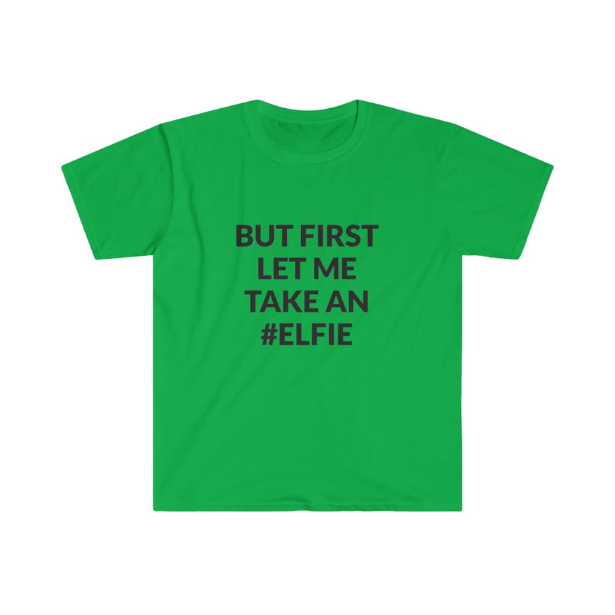 But First Let Take An Elfie T-Shirt