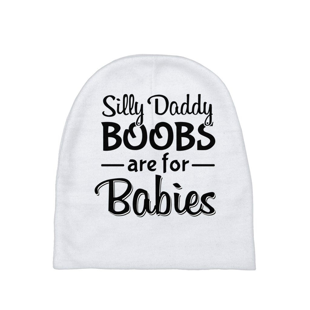 Silly Daddy Boobs Are For Babies Baby Beanie