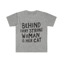 Behind Every Strong Woman T-Shirt