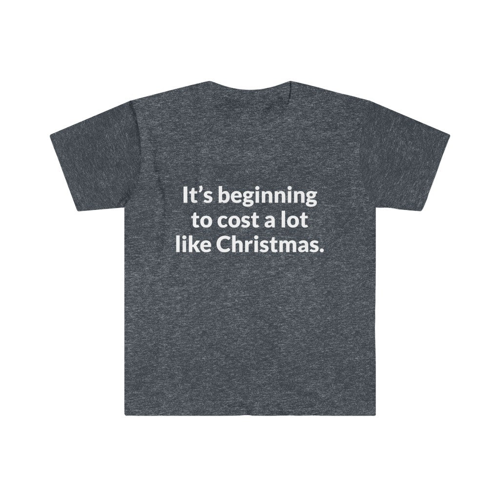 Its Beginning To Cost A Lot Like Christmas T-Shirt