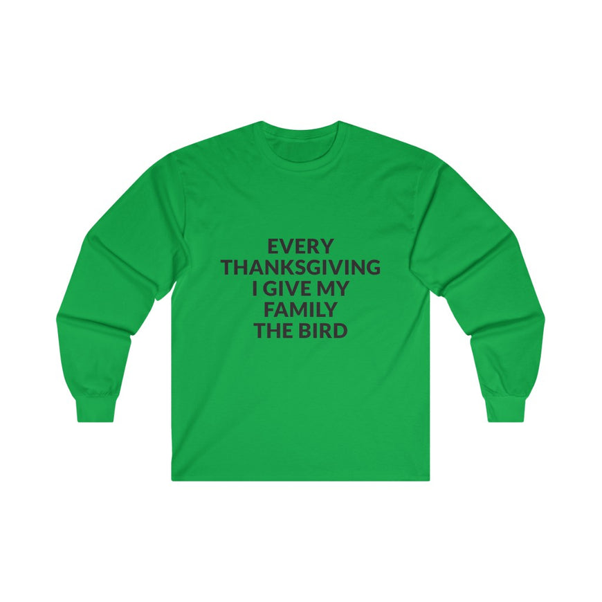 Give Your Family The Bird Long Sleeve Tee
