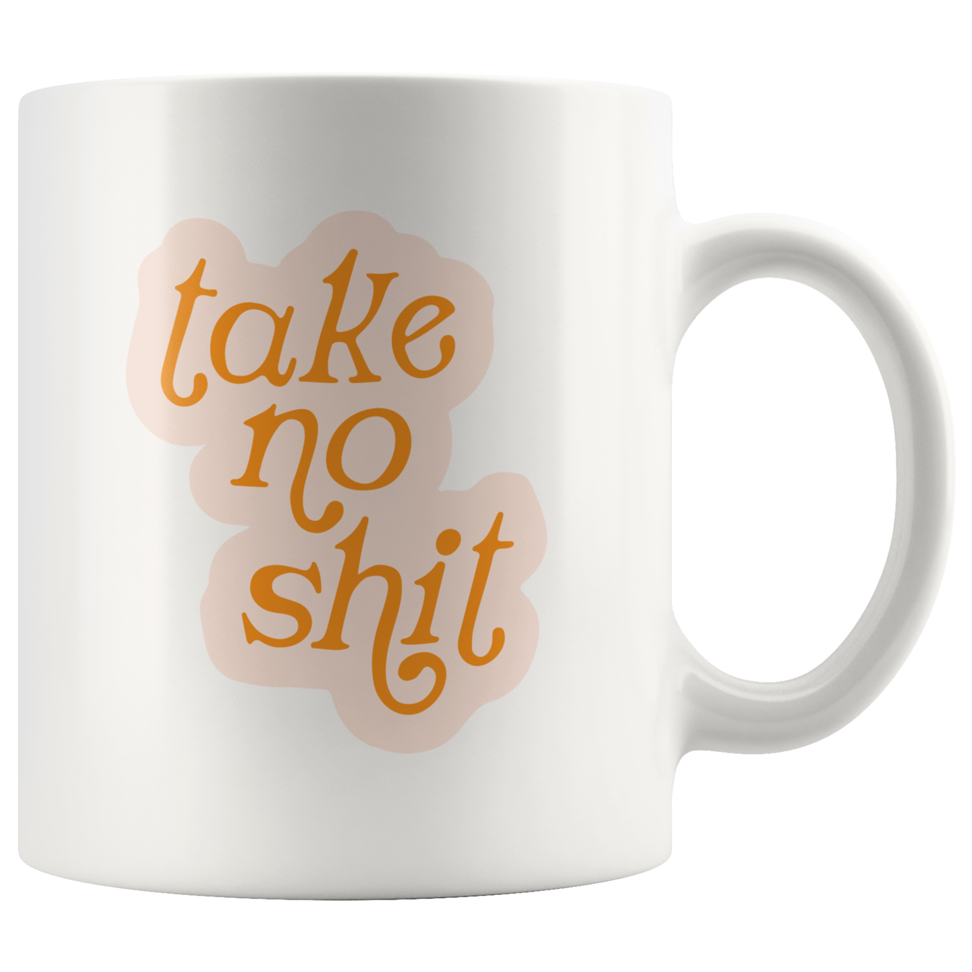 Take No Sh*t Coffee Mug