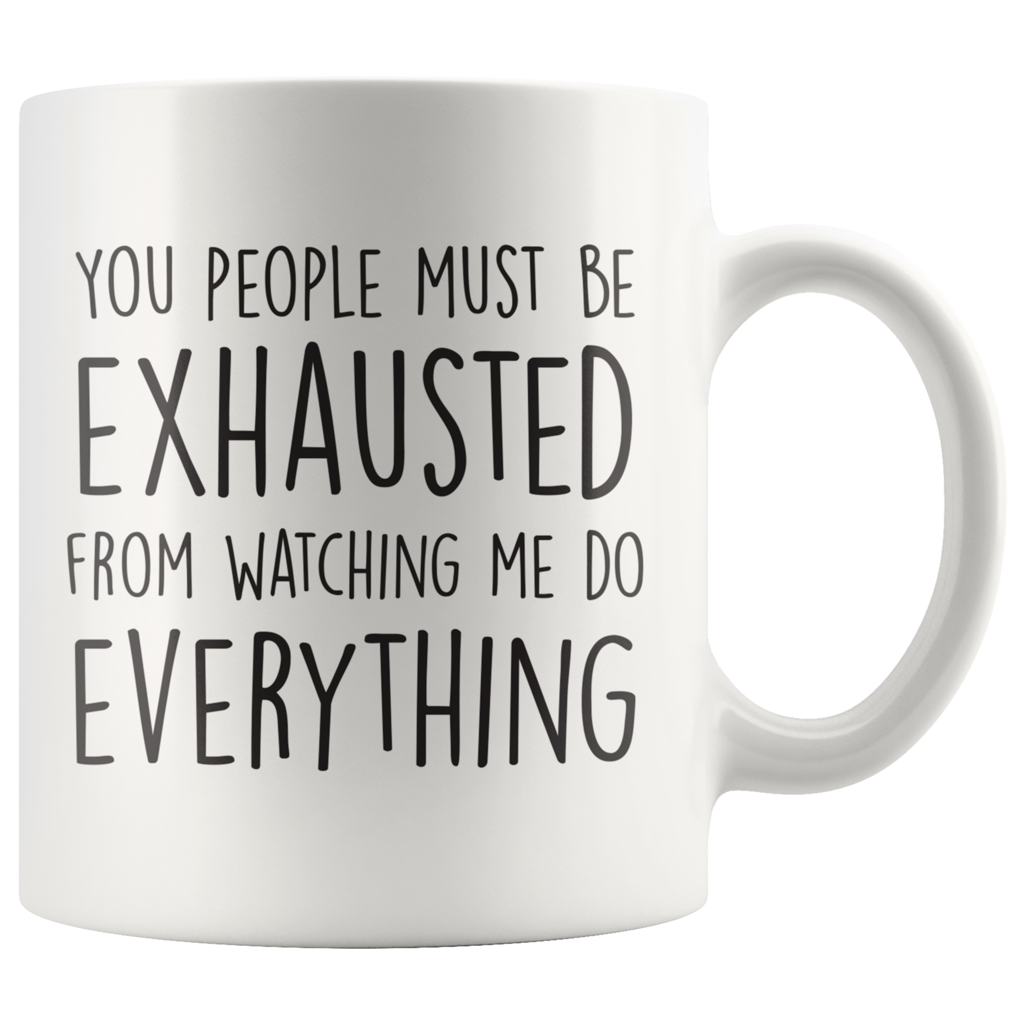 You People Must Be Exhausted Coffee Mug