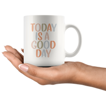 Today Is A Good Day Coffee Mug