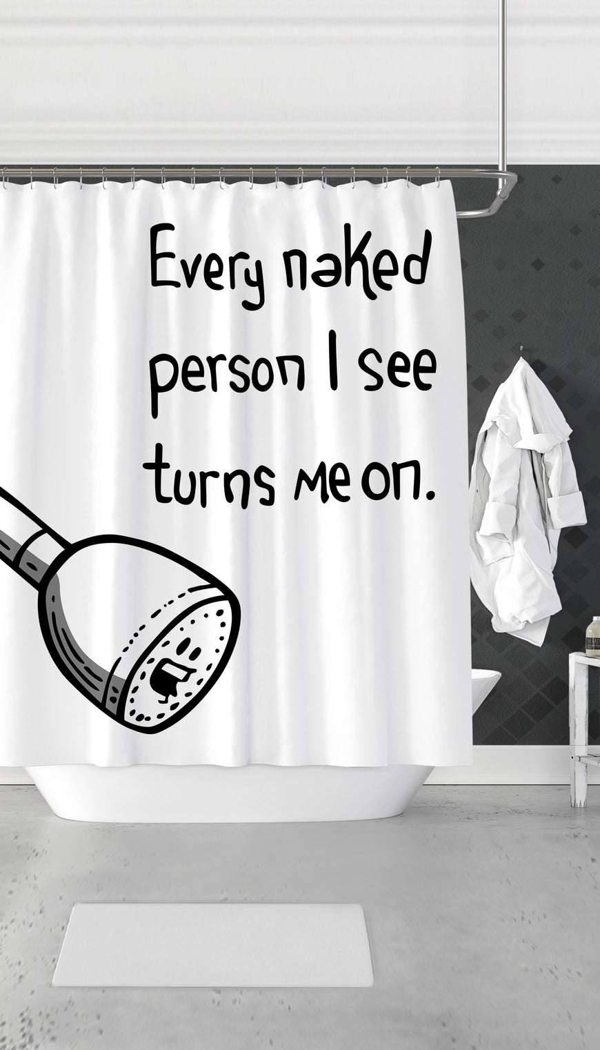 Every Naked Person I See Turns Me On Funny Dorm Shower Curtain Gift | Sarcastic ME
